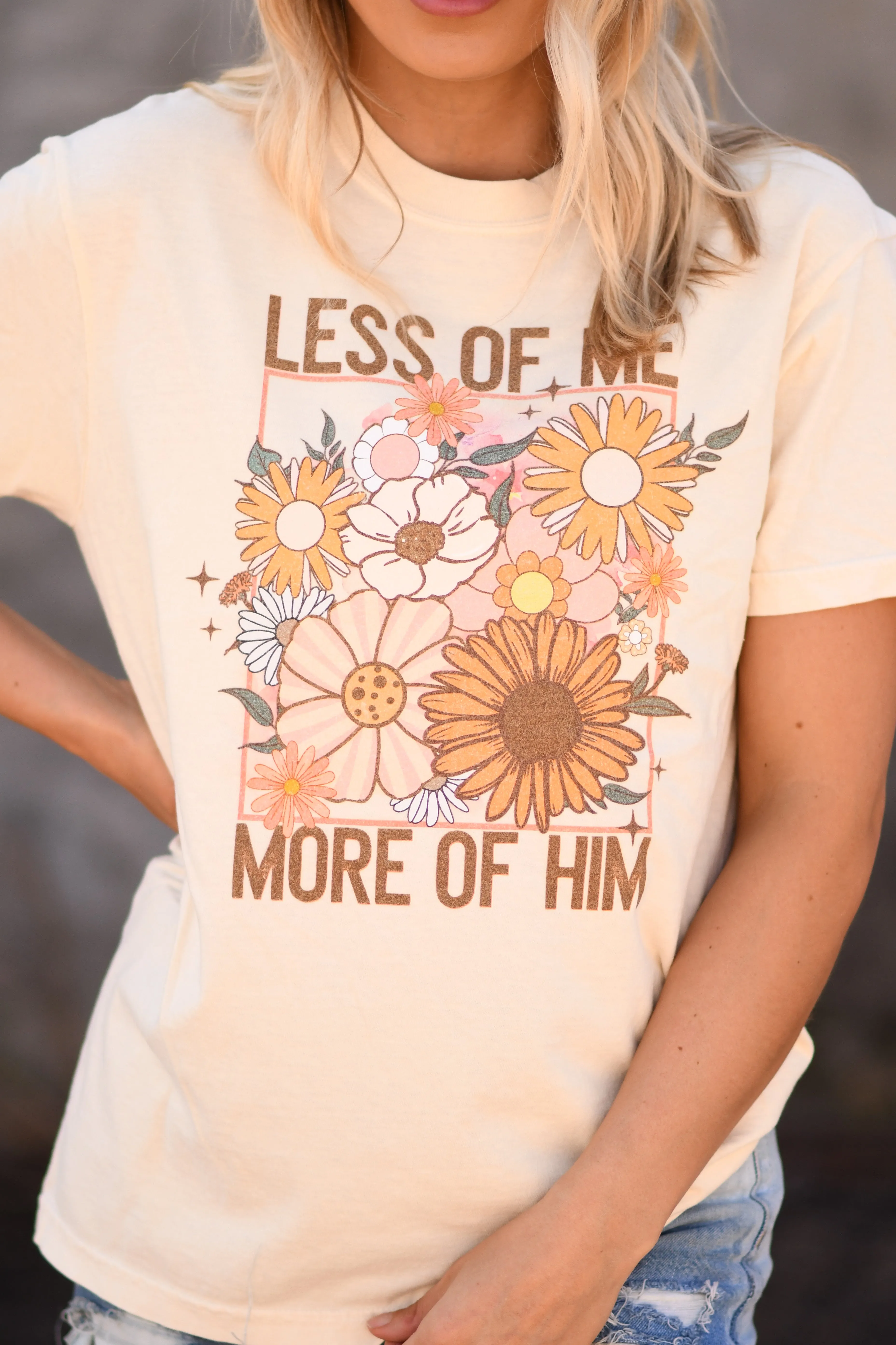 Less of Me More of Him Tee